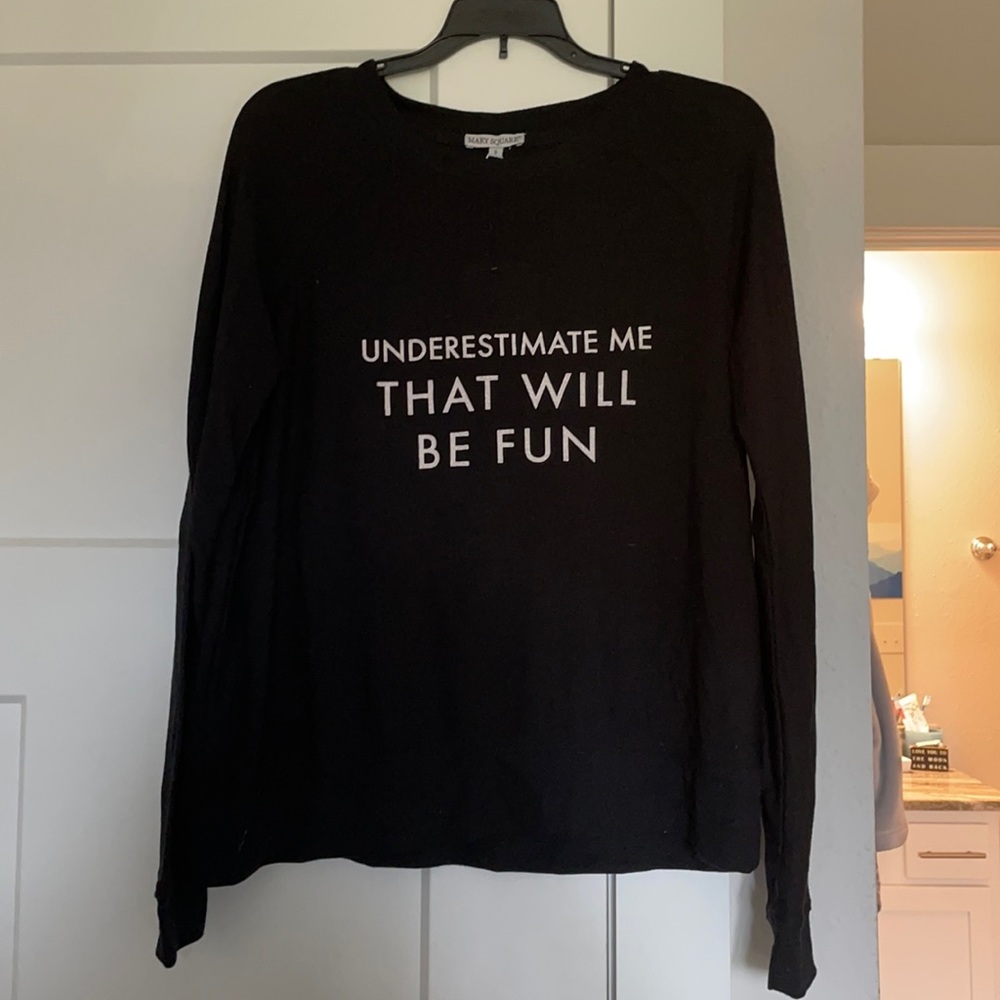 “Underestimate me. That will be fun” Long sleeve